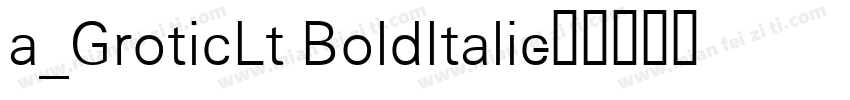 a_GroticLt BoldItalic字体转换